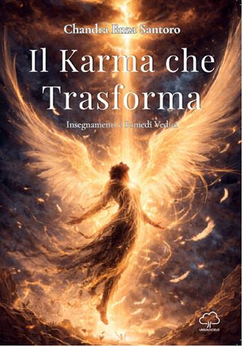 Il karma che trasforma. Insegnamenti e rimedi vedici - Chandra - Libro Unsolocielo 2026 | Libraccio.it