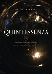 Quintessenza. Emozioni, immagini, aforismi per un viaggio alla riscoperta di sé