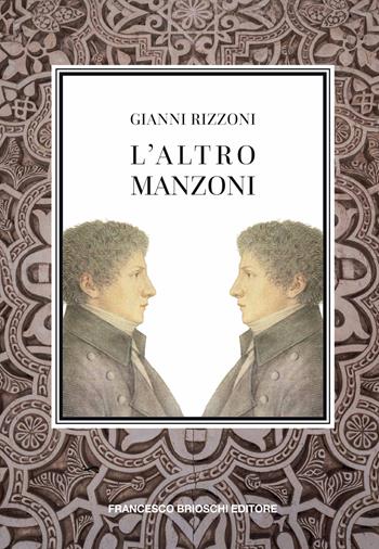 L'altro Manzoni - Gianni Rizzoni - Libro Brioschi 2023 | Libraccio.it