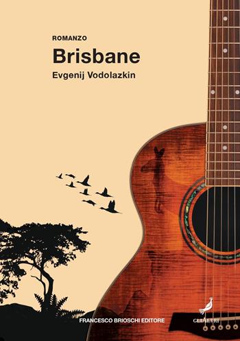Brisbane - Evgenij Vodolazkin - Libro Brioschi 2021, GliAltri | Libraccio.it