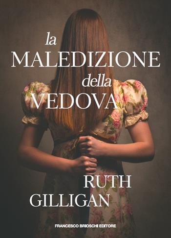 La maledizione della vedova - Ruth Gilligan - Libro Brioschi 2021 | Libraccio.it