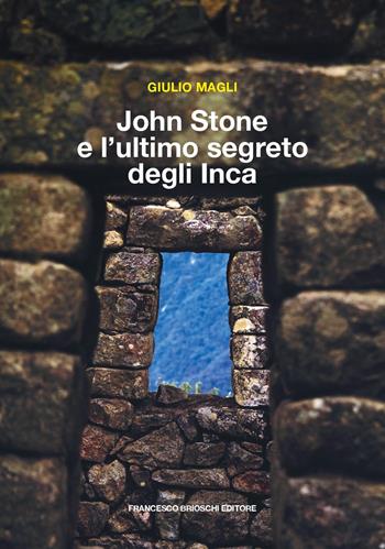 John Stone e l’ultimo segreto degli Inca - Giulio Magli - Libro Brioschi 2021 | Libraccio.it