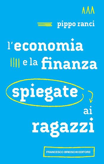 L' economia e la finanza spiegate ai ragazzi - Pippo Ranci - Libro Brioschi 2021 | Libraccio.it