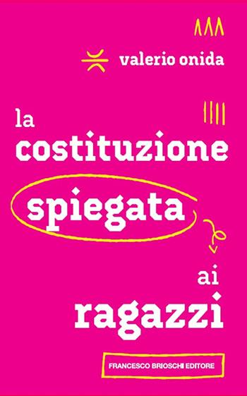 La Costituzione spiegata ai ragazzi - Valerio Onida - Libro Brioschi 2021 | Libraccio.it