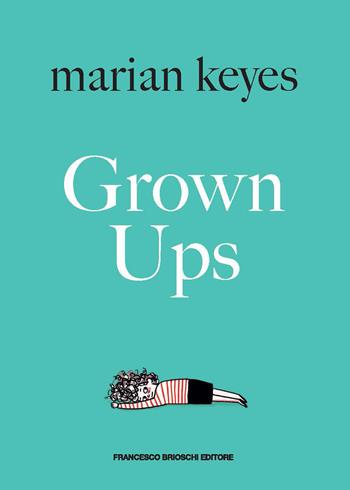 Grown ups. Ediz. italiana - Marian Keyes - Libro Brioschi 2023 | Libraccio.it