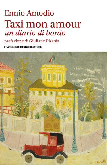 Taxi mon amour. Un diario di bordo - Ennio Amodio - Libro Brioschi 2023 | Libraccio.it