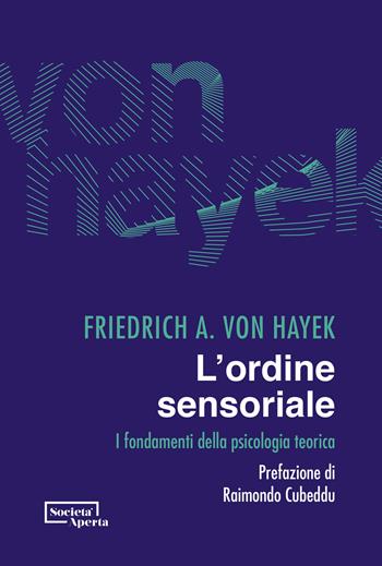 L' ordine sensoriale. I fondamenti della psicologia teorica - Friedrich A. von Hayek - Libro Edizioni Società Aperta 2021 | Libraccio.it
