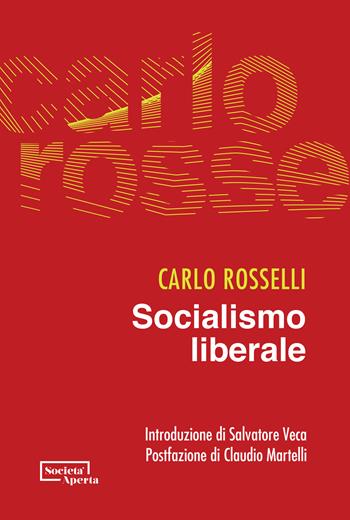 Socialismo liberale - Carlo Rosselli - Libro Edizioni Società Aperta 2022 | Libraccio.it
