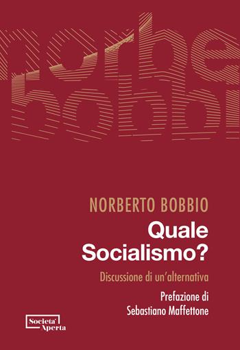 Quale socialismo? Discussione di un'alternativa - Norberto Bobbio - Libro Edizioni Società Aperta 2022 | Libraccio.it