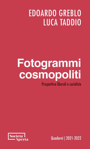 Fotogrammi cosmopoliti. Prospettive liberali e socialiste - Edoardo Greblo, Luca Taddio - Libro Edizioni Società Aperta 2022 | Libraccio.it