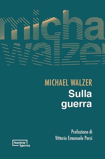Sulla guerra - Michael Walzer - Libro Edizioni Società Aperta 2025 | Libraccio.it