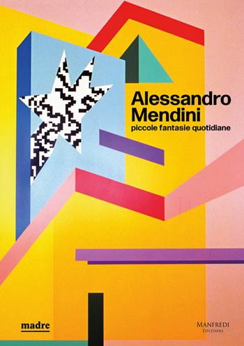 Alessandro Mendini. Piccole fantasie quotidiane. Ediz. illustrata - Arianna Rosica - Libro Manfredi Edizioni 2020 | Libraccio.it