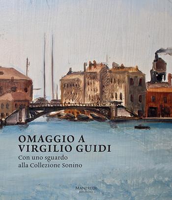 Omaggio a Virgilio Guidi. Con uno sguardo alla collezione Sonino. Ediz. italiana e inglese - Stefano Cecchetto, Giovanni Granzotto, Dino Marangon - Libro Manfredi Edizioni 2021 | Libraccio.it