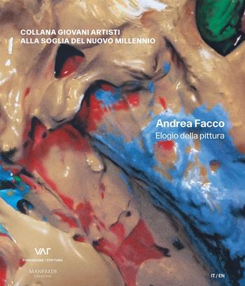 Andrea Facco. Elogio della pittura. Ediz. italiana e inglese - Daniela Ferrari - Libro Manfredi Edizioni 2022, Giovani artisti alla soglia del nuovo Millenniom | Libraccio.it