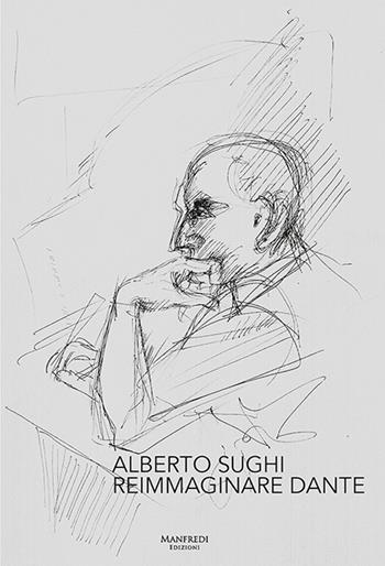 Alberto Sughi. Reimmaginare Dante. Ediz. illustrata - Serena Sughi - Libro Manfredi Edizioni 2022 | Libraccio.it
