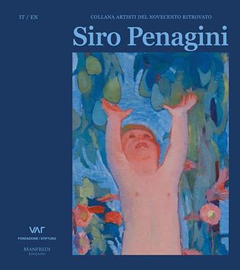 Siro Penagini. Ediz. italiana e inglese - Elena Pontiggia - Libro Manfredi Edizioni 2023, Artisti del Novecento ritrovato | Libraccio.it