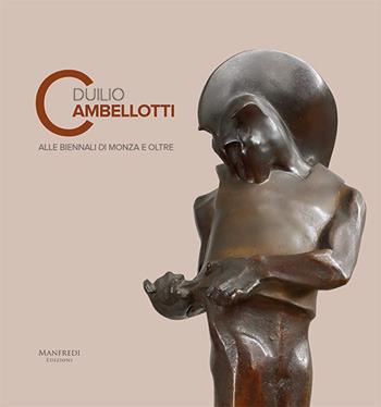 Duilio Cambellotti alle Biennali di Monza e oltre - Daniela Fonti, Francesco Tetro - Libro Manfredi Edizioni 2023 | Libraccio.it