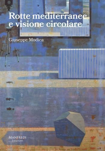 Rotte mediterranee e visione circolare. Ediz. illustrata - Giuseppe Modica - Libro Manfredi Edizioni 2024 | Libraccio.it