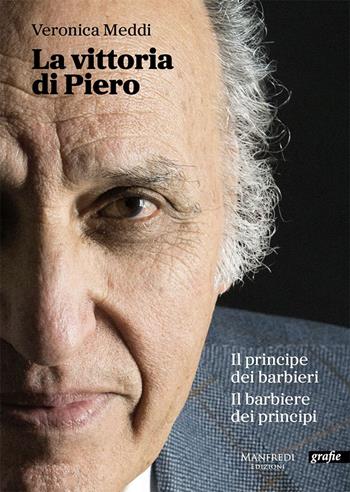 La vittoria di Piero. Il principe dei barbieri il barbiere dei principi - Veronica Meddi - Libro Manfredi Edizioni 2024 | Libraccio.it