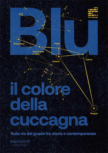 Blu: il colore della cuccagna. Sulla via del guado tra storia e contemporaneo  - Libro Manfredi Edizioni 2024 | Libraccio.it