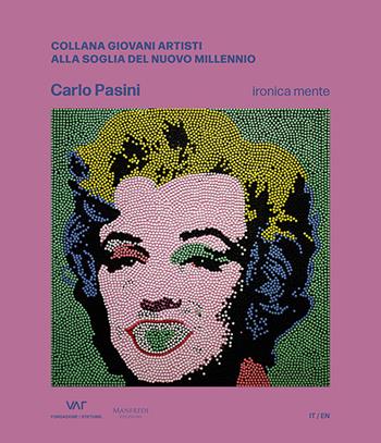 Carlo Pasini. Ironica mente. Ediz. italiana e inglese - Carlo Pasini - Libro Manfredi Edizioni 2025, Giovani artisti alla soglia del nuovo Millenniom | Libraccio.it