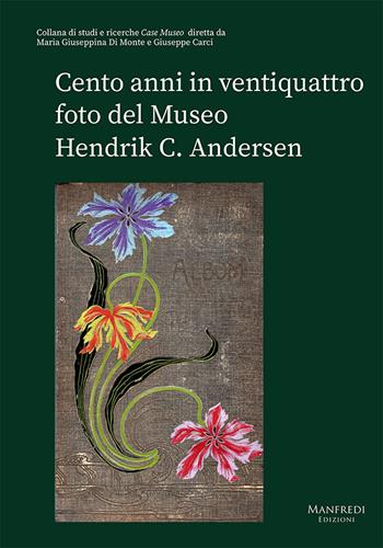 Cento anni in ventiquattro foto del Museo Hendrik C. Andersen - Maria Giuseppina Di Monte, Giuseppe Carci - Libro Manfredi Edizioni 2025 | Libraccio.it