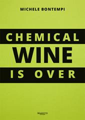 Chemical wine is over. Ediz. italiana