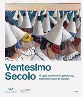 Ventesimo secolo. Gruppi, movimenti, tendenze, manifesti nell'arte italiana. Ediz. italiana e inglese