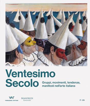 Ventesimo secolo. Gruppi, movimenti, tendenze, manifesti nell'arte italiana. Ediz. italiana e inglese - Volker W. Feierabend - Libro Manfredi Edizioni 2025 | Libraccio.it