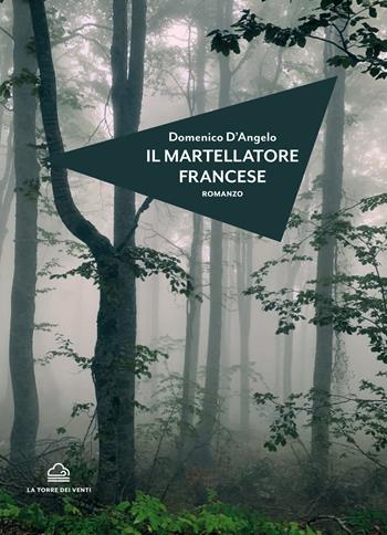 Il martellatore francese - Domenico D'Angelo - Libro La Torre Nera 2020, Zefiro | Libraccio.it