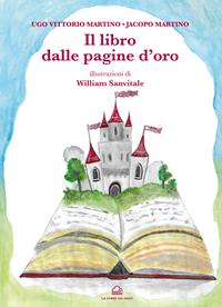 Il libro dalle pagine d'oro. Ediz. illustrata - Martino Ugo Vittorio, Jacopo Martino - Libro La Torre Nera 2021, Neverìn | Libraccio.it