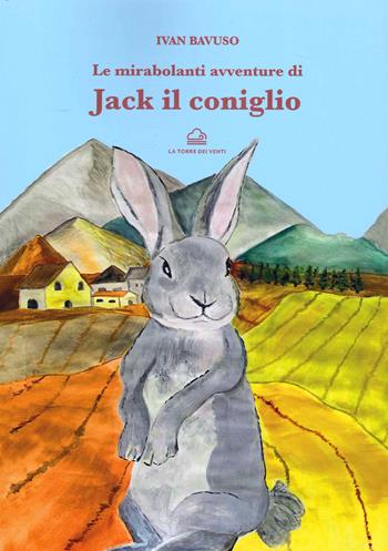 Le mirabolanti avventure di Jack il coniglio. Ediz. illustrata - Ivan Bavuso - Libro La Torre Nera 2021, Neverìn | Libraccio.it