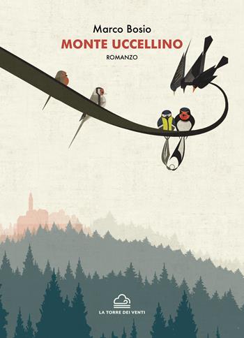 Monte uccellino - Marco Bosio - Libro La Torre Nera 2021, Ostro | Libraccio.it