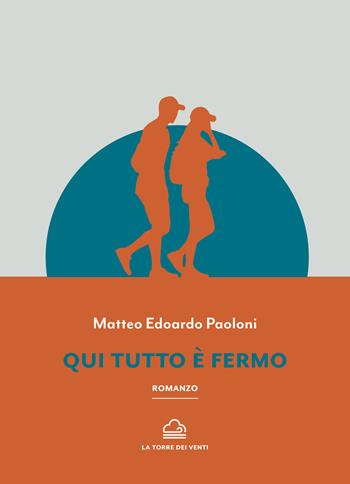 Qui tutto è fermo - Matteo Edoardo Paoloni - Libro La Torre Nera 2021, Borea | Libraccio.it