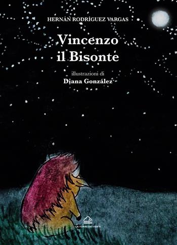 Vincenzo il bisonte - Hernan Rodríguez Vargas - Libro La Torre Nera 2021, Neverìn | Libraccio.it