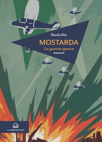 Mostarda. La guerra sporca - Danilo Elia - Libro La Torre Nera 2021, Zefiro | Libraccio.it