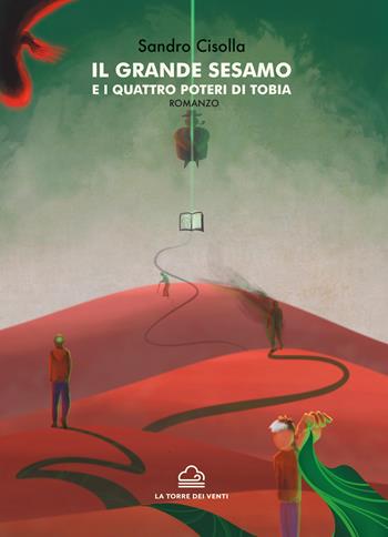 Il grande sesamo e i quattro poteri di Tobia - Sandro Cisolla - Libro La Torre Nera 2022, Ostro | Libraccio.it