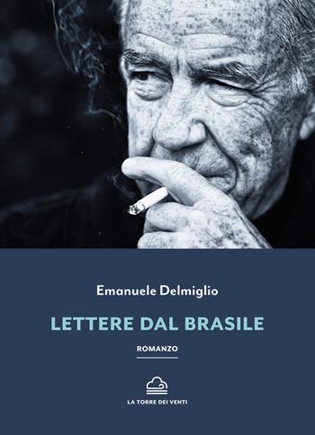 Lettere dal Brasile - Emanuele Delmiglio - Libro La Torre Nera 2022, Borea | Libraccio.it
