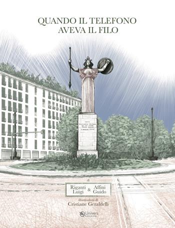 Quando il telefono aveva il filo - Luigi Riganti, Giudo Affini - Libro Univers 2022 | Libraccio.it