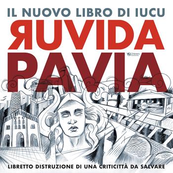 Ruvida Pavia. Libretto distruzione di una criticittà da salvare - Iucu - Libro Univers 2022 | Libraccio.it