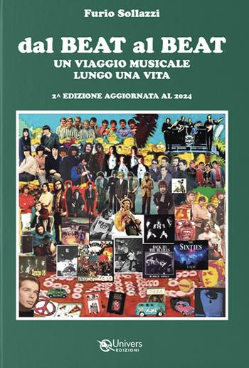 Dal beat al beat. Un viaggio musicale lungo una vita. Nuova ediz. - Furio Sollazzi - Libro Univers 2024 | Libraccio.it