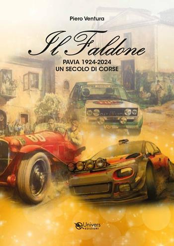 Faldone. Pavia 1924-2024 un secolo di corse - Piero Ventura - Libro Univers 2024 | Libraccio.it