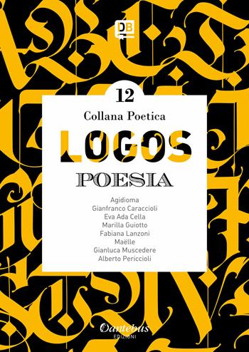 Logos. Collana poetica. Vol. 12  - Libro Dantebus 2020 | Libraccio.it