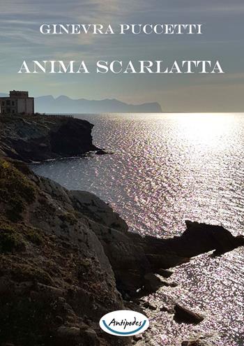 Anima scarlatta - Ginevra Puccetti - Libro Antipodes 2020 | Libraccio.it