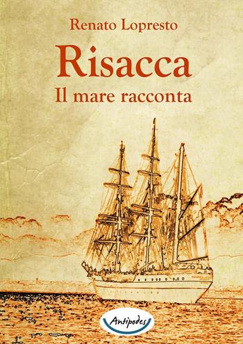 Risacca. Il mare racconta - Renato Lopresto - Libro Antipodes 2020 | Libraccio.it