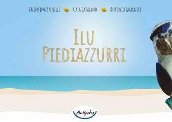 Ilu Piediazzurri - Valentina Spinelli - Libro Antipodes 2020 | Libraccio.it