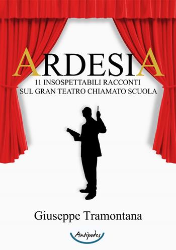 Ardesia. 11 insospettabili racconti sul gran teatro chiamato scuola - Giuseppe Tramontana - Libro Antipodes 2021 | Libraccio.it