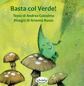 Basta col verde! - Andrea Colosimo - Libro Antipodes 2021 | Libraccio.it