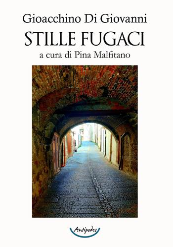 Stille fugaci - Gioacchino Di Giovanni - Libro Antipodes 2021 | Libraccio.it