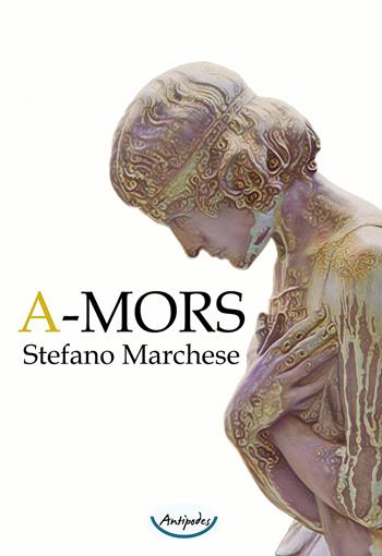 A-mors - Stefano Marchese - Libro Antipodes 2021 | Libraccio.it